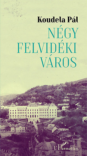 Koudela Pál: Négy felvidéki város könyv