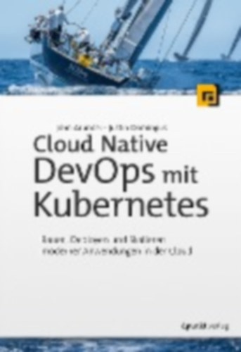 Arundel, John - Domingus, Justin: Cloud Native DevOps mit Kubernetes idegen