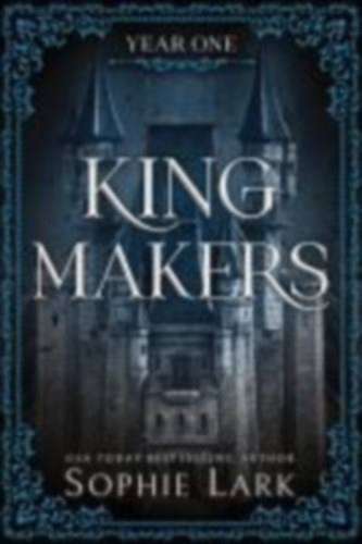 Lark, Sophie: Kingmakers Year One idegen