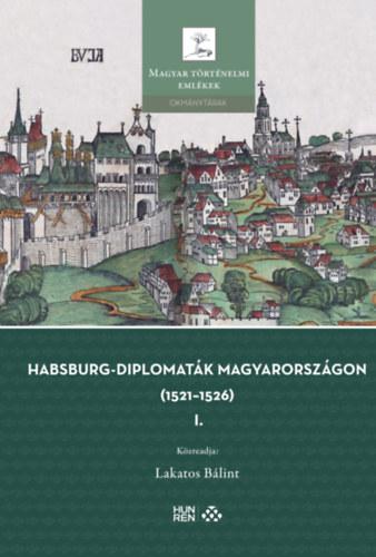 Habsburg-diplomaták Magyarországon (1521-1526) I-II. könyv