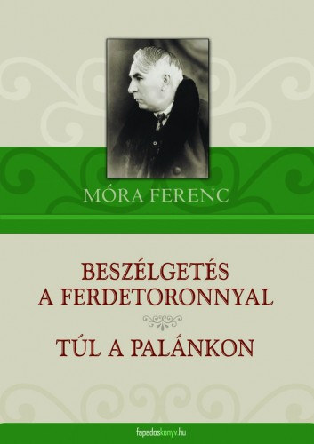 Beszélgetés a ferdetoronnyal. Túl a palánkon – Móra Ferenc