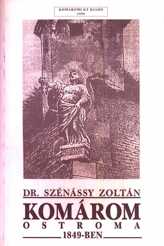 Dr. Szénássy Zoltán: Komárom ostroma 1849-ben antikvár