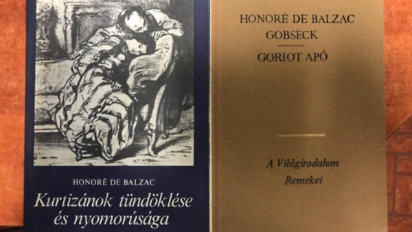 Balzac: 2 db Balzac könyv:Kurtizánok tündöklése és bukása,Gobseck ,Goriot apó könyv