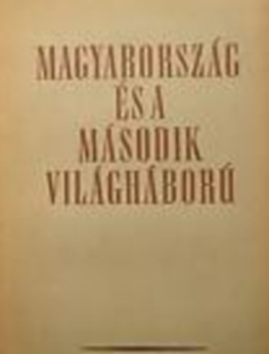 Szerk. Zsigmond László: Magyarország és a második világháború - Titkos diplomáciai okmányok a háború előzményeihez és történetéhez antikvár