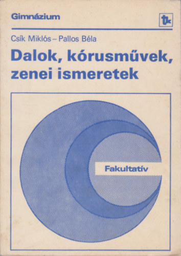 Csík Miklós- Pallos Béla: Dalok, kórusművek, zenei ismeretek antikvár