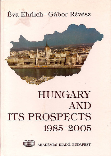 Gábor Révész, Éva Ehrlich: Hungary and its Prospects 1985-2005 antikvár