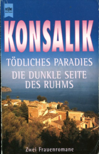Heinz G. Konsalik: Tödliches Paradies - Die Dunkle Seite des Ruhms antikvár