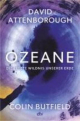 Attenborough, David - Butfield, Colin: Ozeane idegen