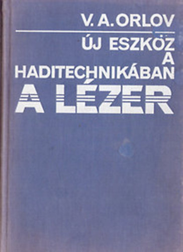 V. A. Orlov: Új eszköz a haditechnikában a lézer (tanulmánygyűjtemény) antikvár