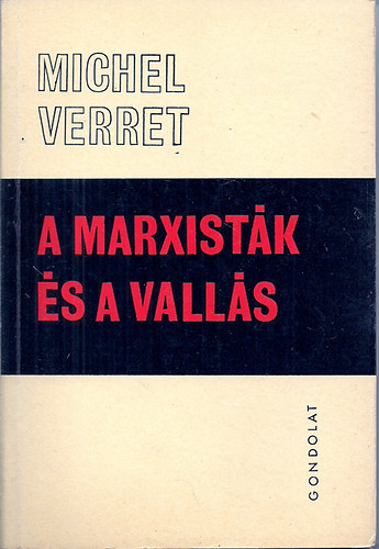 Michel Verret, Kézdy Beatrix (szerk.): A marxisták és a vallás - Értekezés a modern ateizmusról antikvár