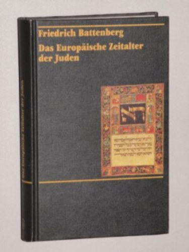 Friedrich Battenberg: Das europäische Zeitalter der Juden: zur Entwicklung einer Minderheit in der nichtjüdischen Umwelt Europas antikvár