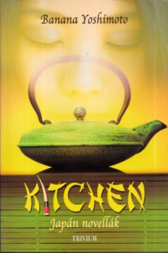 Banana Yoshimoto: Konyha - Kitchen (Telihold - Moonlight Shadow) antikvár