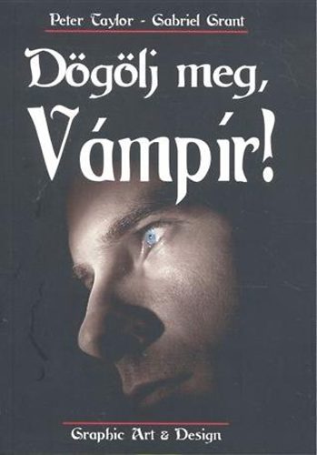 Taylor, Peter, Grant, Gabriel: Dögölj meg, vámpír! antikvár