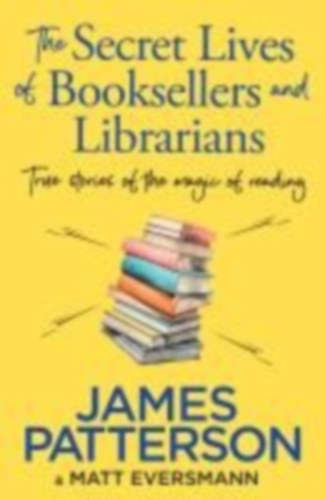 Patterson, James: The Secret Lives of Booksellers & Librarians idegen
