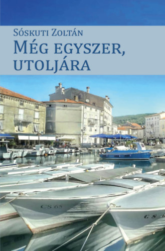 Sóskuti Zoltán: Még egyszer utoljára könyv