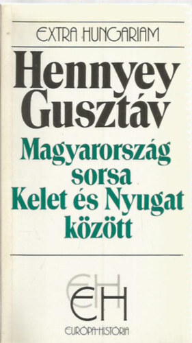Hennyey Gusztáv: Magyarország sorsa Kelet és Nyugat között (Egy volt magyar királyi külügyminiszter visszaemlékezései) antikvár