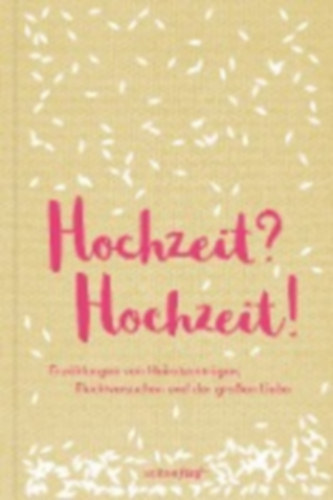 Austen, Jane - Moore, Lorrie - Woolf, Virginia - Smith, Zadie - Köhler, Karen - Parker, Dorothy: Hochzeit? Hochzeit! idegen