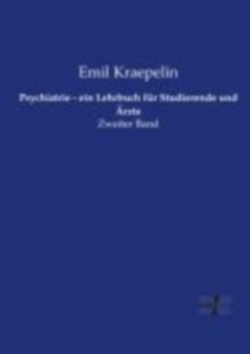 Kraepelin, Emil: Psychiatrie - ein Lehrbuch für Studierende und Ärzte idegen