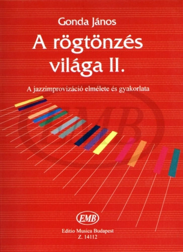 Gonda János: A rögtönzés világa II. (A jazzimprovizáció elmélete és gyakorlata) antikvár
