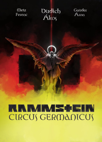 Dudich Ákos, Metz Ferenc, Gaunder Áron: Rammstein - Circus Germanicus könyv