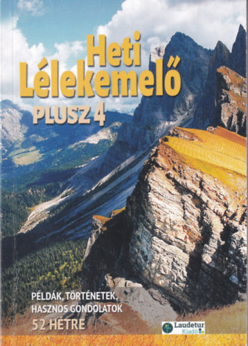 Heti Lélekemelő Plusz 4. - Példák, történetek, hasznos gondolatok 52 hétre antikvár