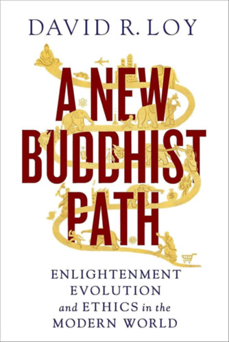 David R. Loy: A New Buddhist Path: Enlightenment, Evolution, and Ethics in the Modern World antikvár