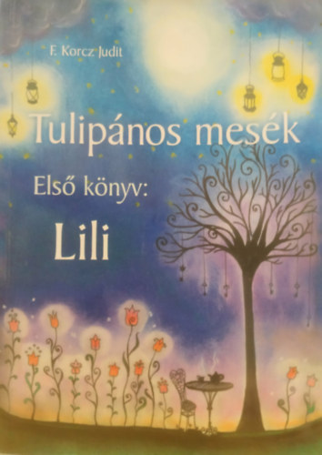 F. Korcz Judit: Tulipános mesék - Első könyv: Lili antikvár