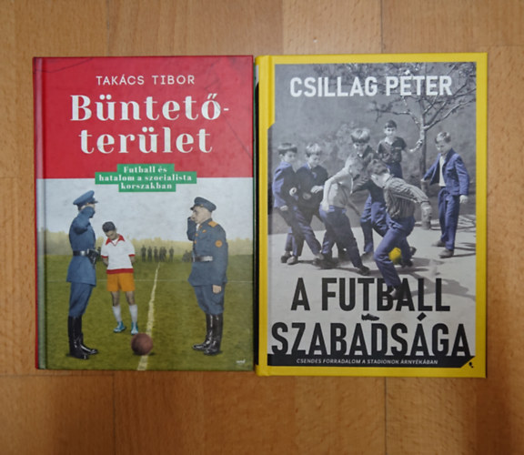 Takács Tibor, Csillag Péter: 2 izgalmas könyv a magyar labdarúgás történetéről: Büntetőterület, A futball szabadsága antikvár