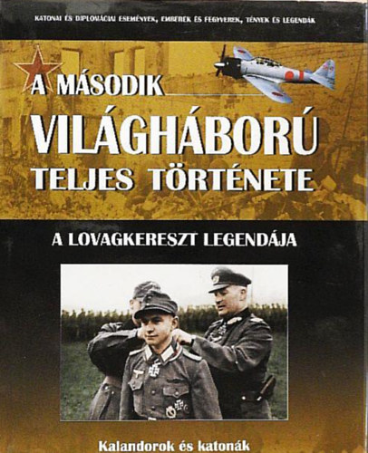 Prantner Zoltán: A második világháború teljes története 20. - A lovagkereszt legendája antikvár