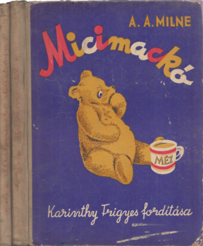 A.A Milne, Karinthy Frigyes (ford.), Ernest H. Shepard (illusztrátor): 2db régebbi mesekönyv - Micimackó + Micimackó kuckója könyv