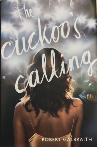 Robert Galbraith (J. K. Rowling): The Cuckoo's Calling antikvár