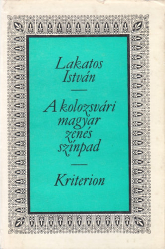 Lakatos István: A kolozsvári magyar zenés színpad (1792-1973) antikvár