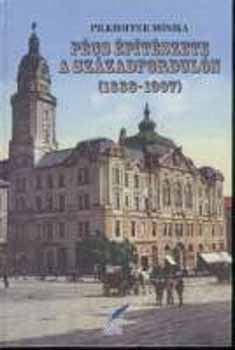 Pilkhoffer Mónika: Pécs építészete a századfordulón (1888-1907) könyv