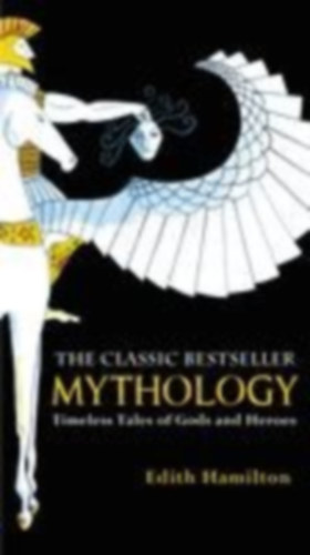 Hamilton, Edith: Mythology. 75th Anniversary Illustrated Edition idegen