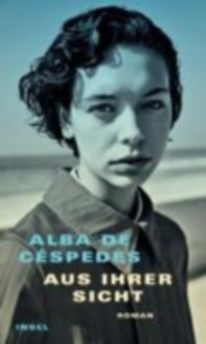 Céspedes, Alba de: Aus ihrer Sicht idegen