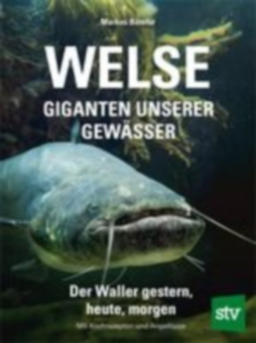 Bötefür, Markus: Welse - Giganten unserer Gewässer idegen