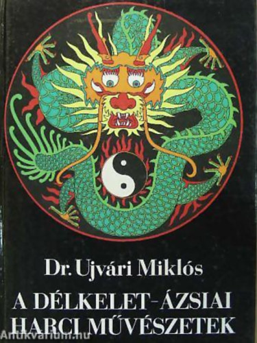 Dr. Ujvári Miklós: A délkelet-ázsiai harci művészetek antikvár