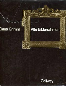 Claus Grimm: Alte bilderrahmen (Epochen-Typen-Material) antikvár