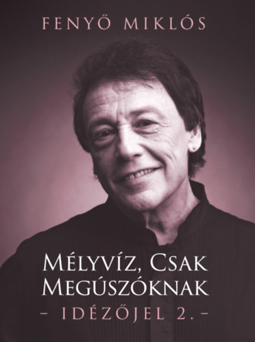 Fenyő Miklós: Mélyvíz, csak megúszóknak - Idézőjel 2. antikvár