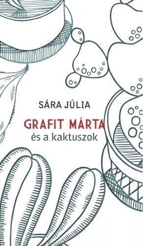 Sára Júlia: Grafit Márta és a kaktuszok e-Könyv