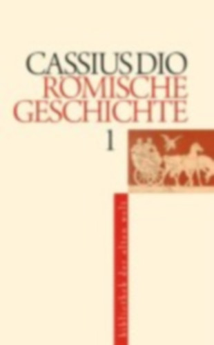 Cassius Dio: Römische Geschichte 1 - 5 idegen