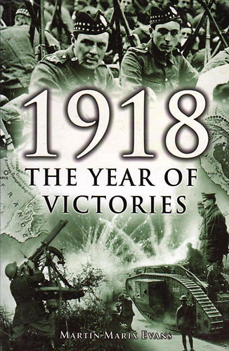 Martin Mareix Evans: 1918 The Year of Victories antikvár