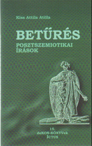 Kiss Attila Atilla: Betűrés (Posztszemiotikai írások) antikvár