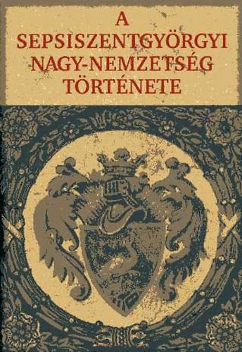 Kőszegi Barta Kálmán: A Sepsiszentgyörgyi Nagy-Nemzetség története antikvár