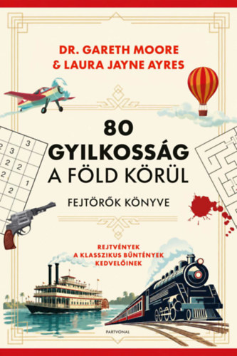 Dr. Gareth Moore, Laura Jayne Ayres: 80 gyilkosság a Föld körül - Fejtörők könyve könyv
