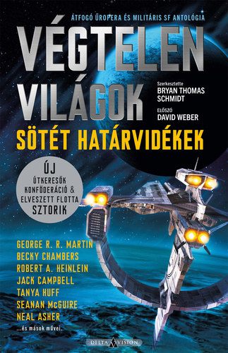 Bryan Thomas Schmidt (Szerk.), George R. R. Martin, Becky Chambers, Robert A. Heinlein, Jack Campbell, Tanya Huff, Seanan Mcguire, Neal Asher, Orson Scott Card: Végtelen ​világok: Sötét határvidékek antikvár