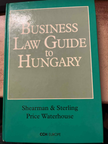 Shearman and Sterling: Business Law Guide to Hungary antikvár
