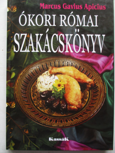 Marcus Gavius Apicius: Ókori római szakácskönyv antikvár