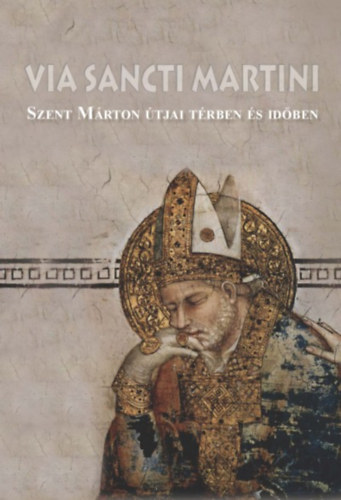 Tóth Ferenc (szerk.); Zágorhidi Czigány Balázs: Via Sancti Martini könyv