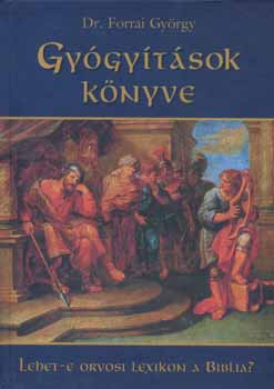 Forrai György: Gyógyítások könyve antikvár